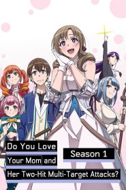 Do You Love Your Mom and Her Two-Hit Multi-Target Attacks? Temporada 1