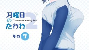 Getsuyoubi no Tawawa 2 Episodio 7
