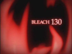 Bleach 1 Episodio 130