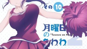 Getsuyoubi no Tawawa 2 Episodio 10