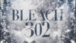 Bleach 1 Episodio 302
