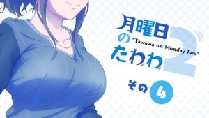 Getsuyoubi no Tawawa 2 Episodio 4